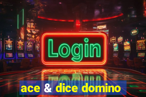 ace & dice domino